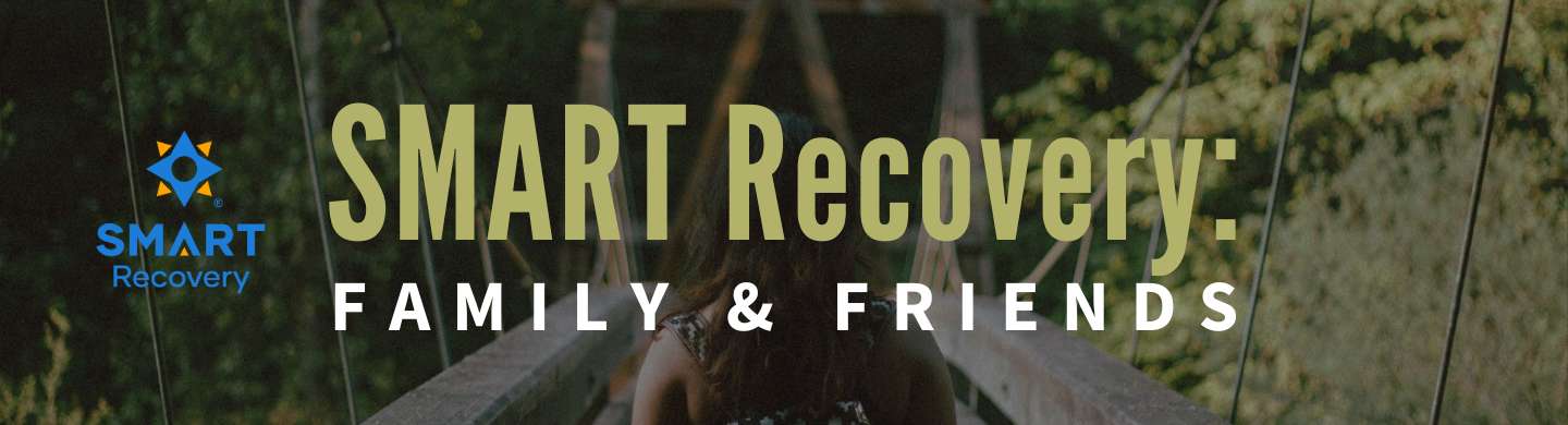 SMART Recovery: Family & Friends